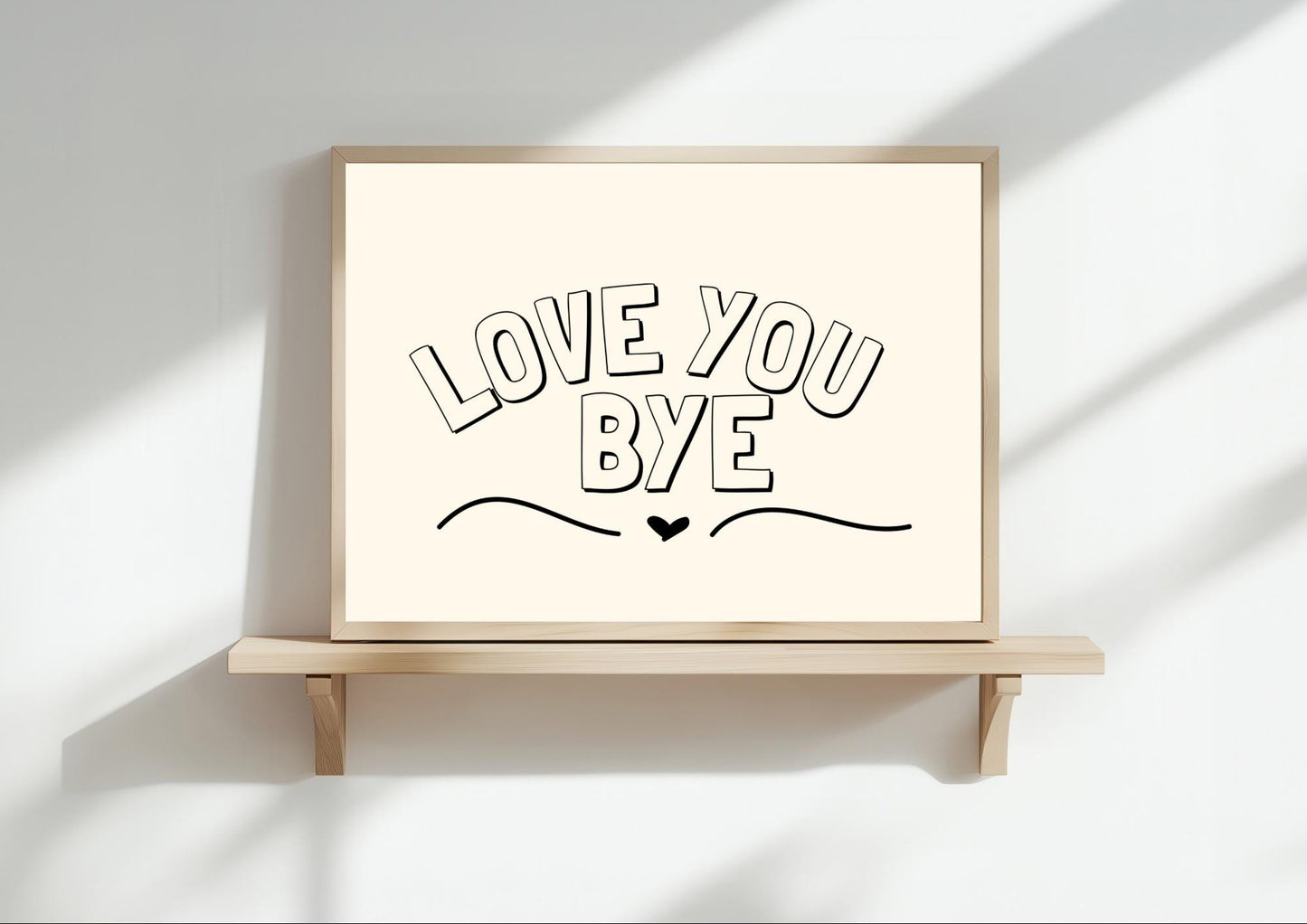 Love You Bye Wall Art Print | Home Decor | A3/4/5/6