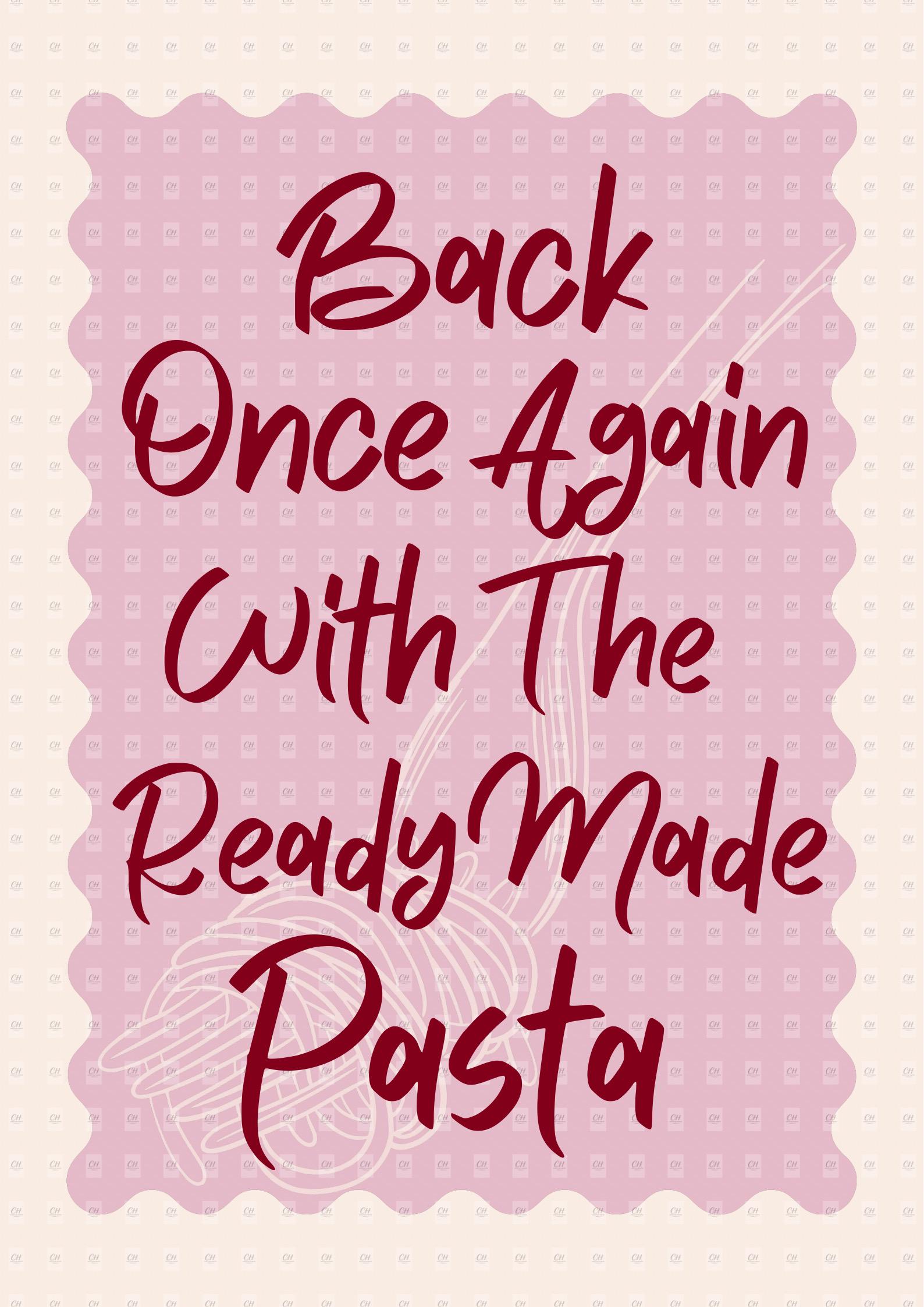 Back Once Again With The Ready Made Pasta Print | Funny Kitchen Wall Art | Modern Food Quote Poster | A5 A4 A3 Unframed Print