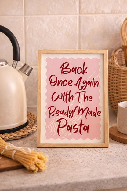 Back Once Again With The Ready Made Pasta Print | Funny Kitchen Wall Art | Modern Food Quote Poster | A5 A4 A3 Unframed Print